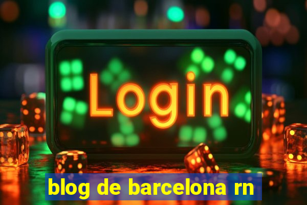 blog de barcelona rn